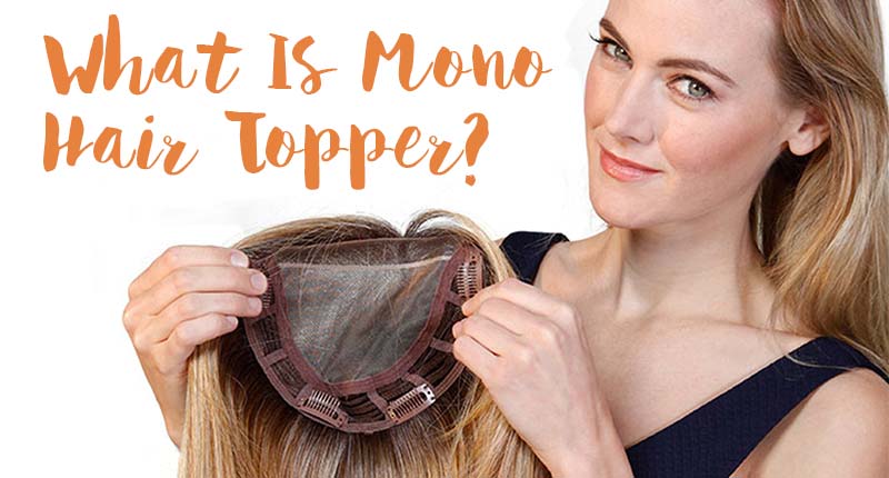 Mono Hair Topper - The Good, The Bad, And The Ugly!
