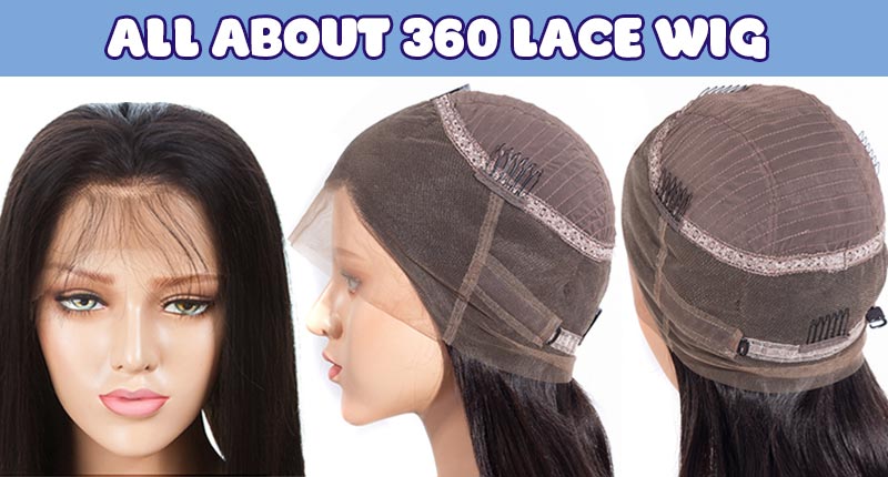 Why 360 Lace Wig Should Be Your First Focus When Choosing Wig?