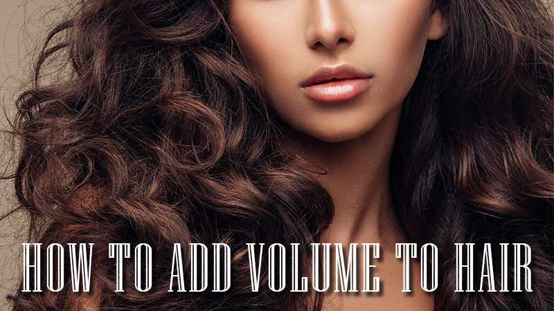 9 Practical Tips On How To Add Volume To Hair Lewigs