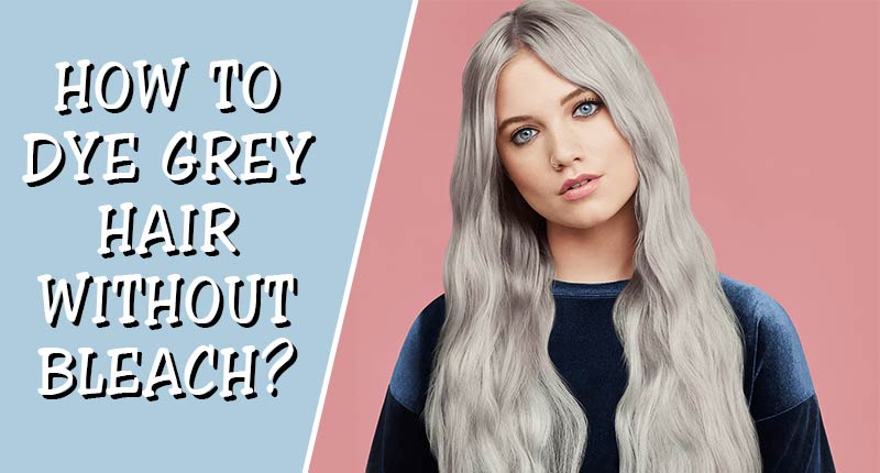 The Unexposed Secret Of How To Dye Hair Grey Without Bleach - Diy Hair Highlights Without Bleach