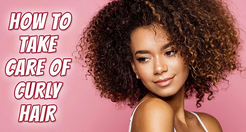 9 Rules About How To Take Care Of Curly Hair To Bear In Mind