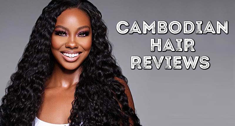 Cambodian Hair Reviews: The Honest To Goodness Truth