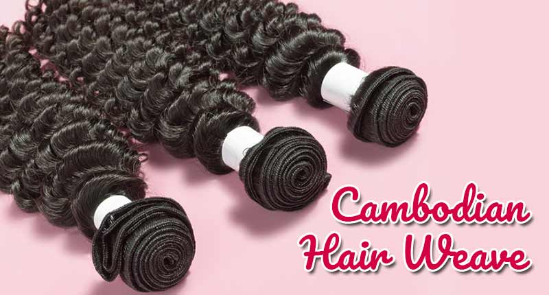 Ready To Rock Cambodian Hair Weave? Read This!