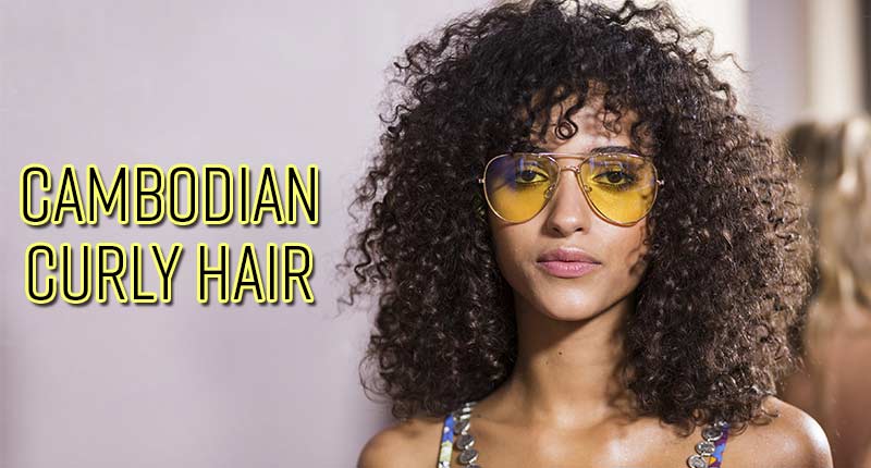 The Ultimate Guide To Cambodian Curly Hair
