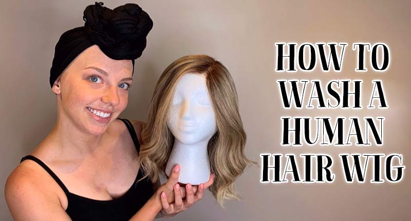How To Wash A Human Hair Wig? - A Step-By-Step Guide