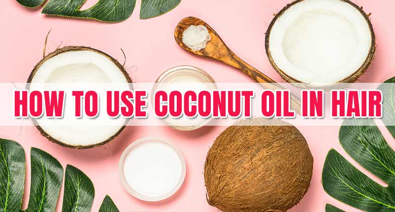 How To Use Coconut Oil In Hair: 4 Myths Debunked