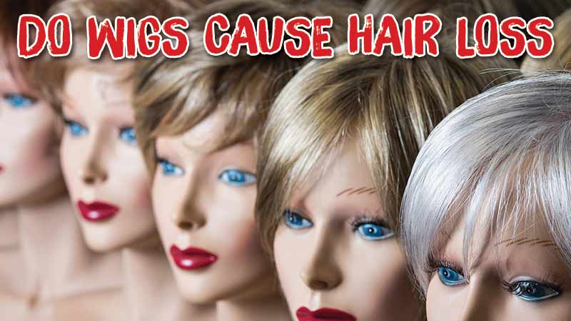 Do Wigs Cause Hair Loss? The Fact Is...