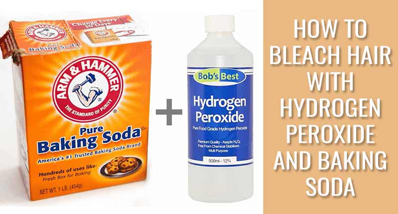 How To Bleach Hair With Hydrogen Peroxide And Baking Soda?
