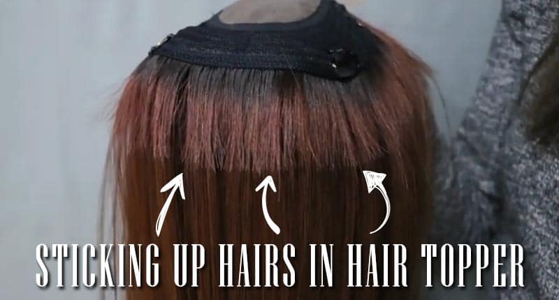 Sticking Up Hairs In Hair Topper? Here's How To Deal With It