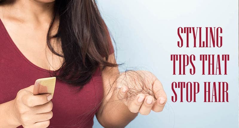 These 5 Styling Tips Will Help Stop Hair Loss Effectively!