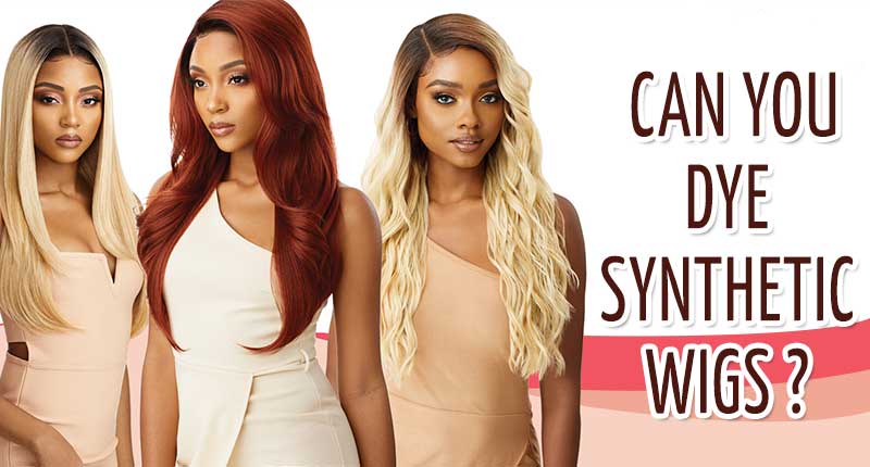 Can You Dye Synthetic Wigs? Don't Risk Your Hairpiece!