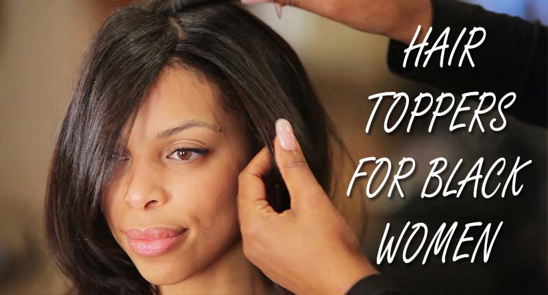 Hair Toppers For Black Women 101 - Everything To Know About
