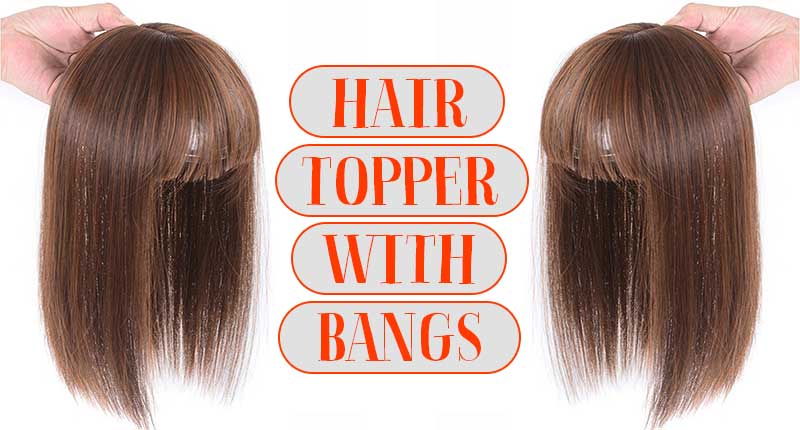 Try Hair Topper With Bangs For Voluminous & Nice-Looking Hair Crown
