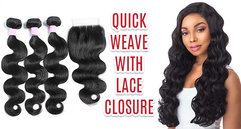 Quick Weave With Lace Closure - The Secret To Gorgeous Hairdo