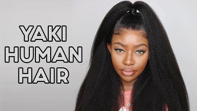 Yaki Human Hair - Will You Ever Need It?