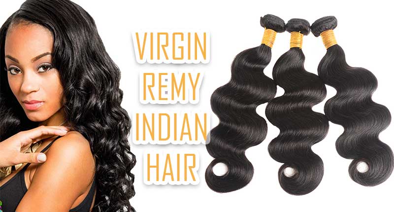 5 Things About Virgin Remy Indian Hair You Didn't Know About