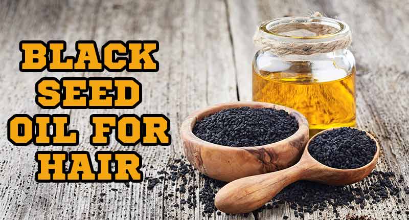 4 Benefits Of Black Seed Oil For Hair & How To Utilize Them
