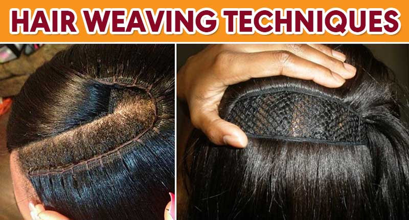Hair Weaving Techniques 101 - This Is The Most Detailed Article Ever