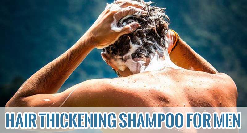 Unbiased Reviews On 9 Best Hair Thickening Shampoo For Men (2021)