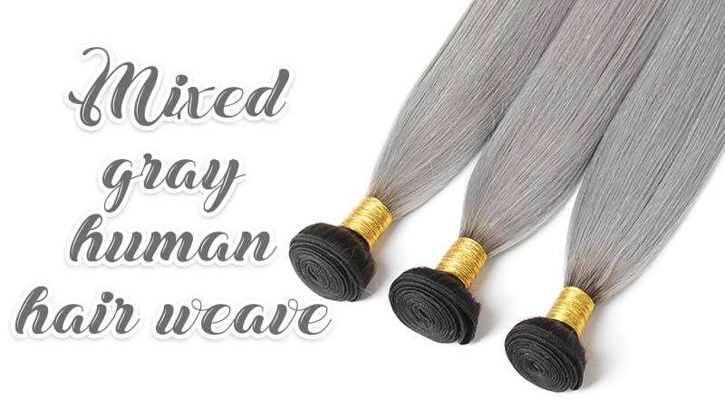 Mixed Gray Human Hair Weave - 5 Essential Things To Know