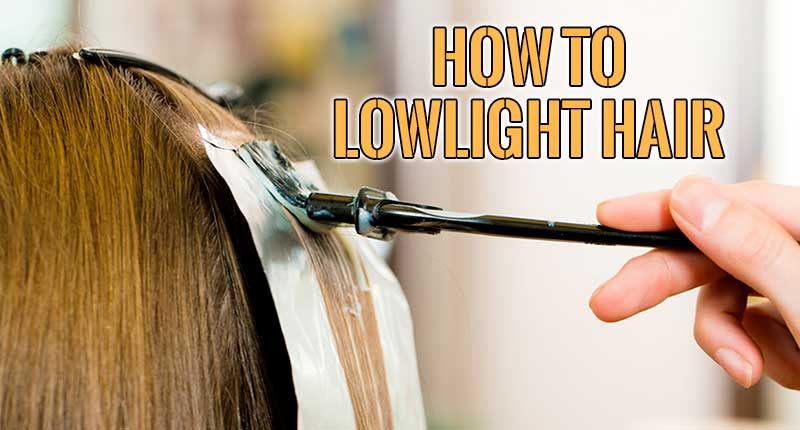 How To Lowlight Hair? - The Comprehensive Guide For Beginners