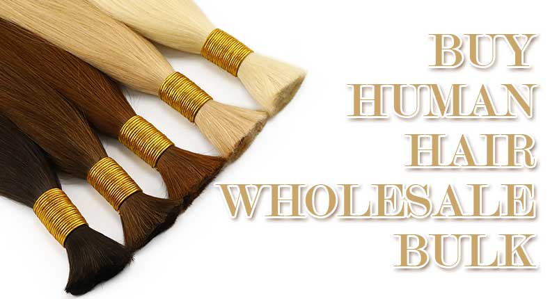 The Ultimate Guide To Buy Human Hair Wholesale Bulk