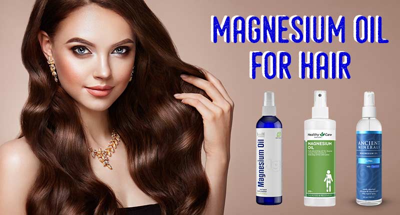 Learn How To Use Magnesium Oil For Hair To Strengthen Your Tresses