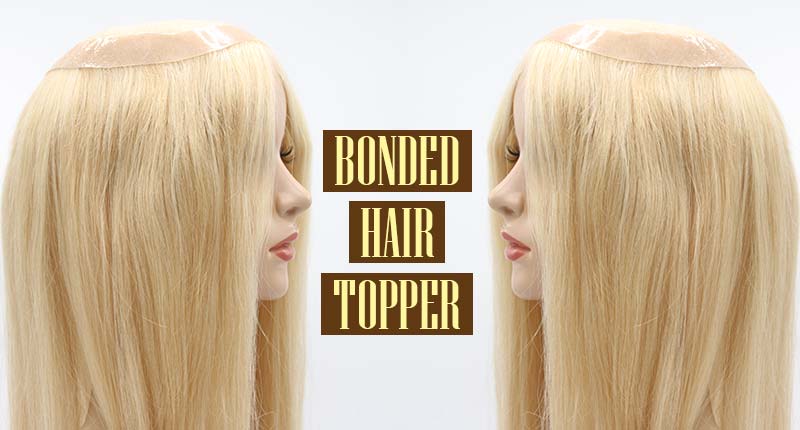 Bonded Hair Topper Is The Saver For Your Thinning Crown!