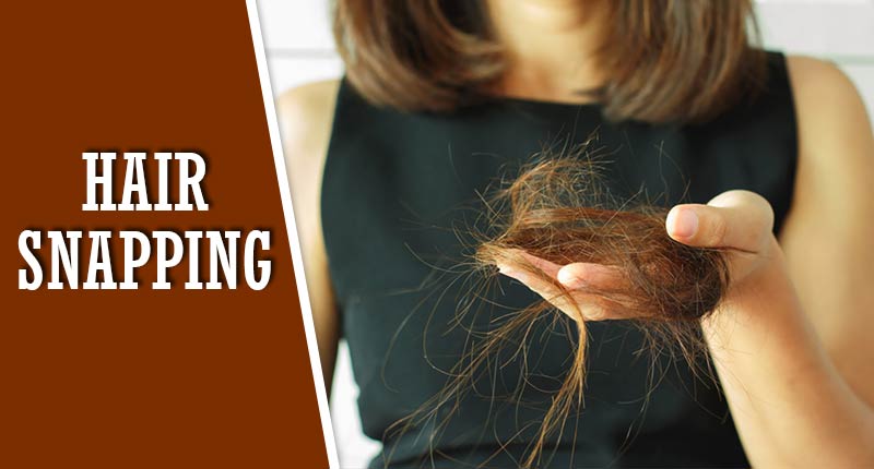 Struggling Hair Snapping? You Can Ease Your Mind Now!