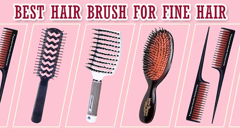 What Is The Best Hair Brush For Fine Hair? Our Top 5 Picks
