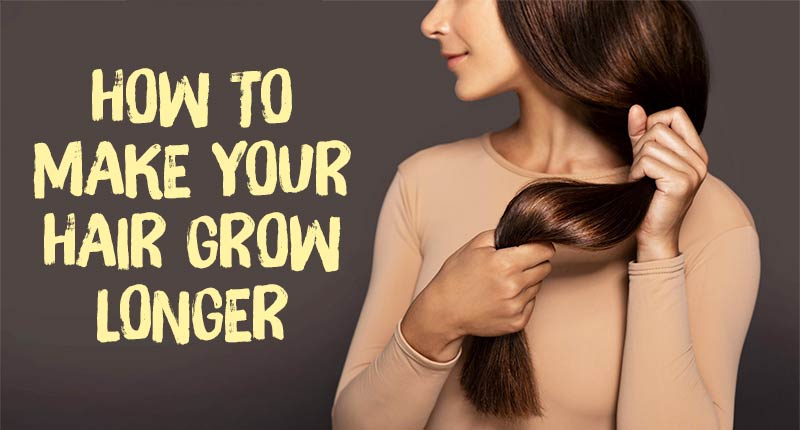 How To Make Your Hair Grow Longer? 7 Effective Tips