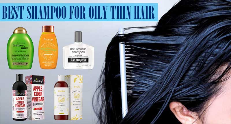 What Is The Best Shampoo For Oily Thin Hair? Top 6 Products