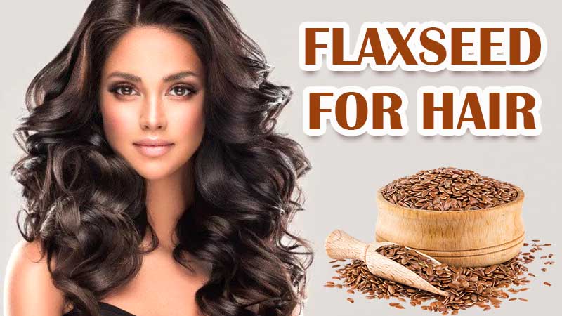 Using Flaxseed For Hair: Benefits And Some Simple Recipes